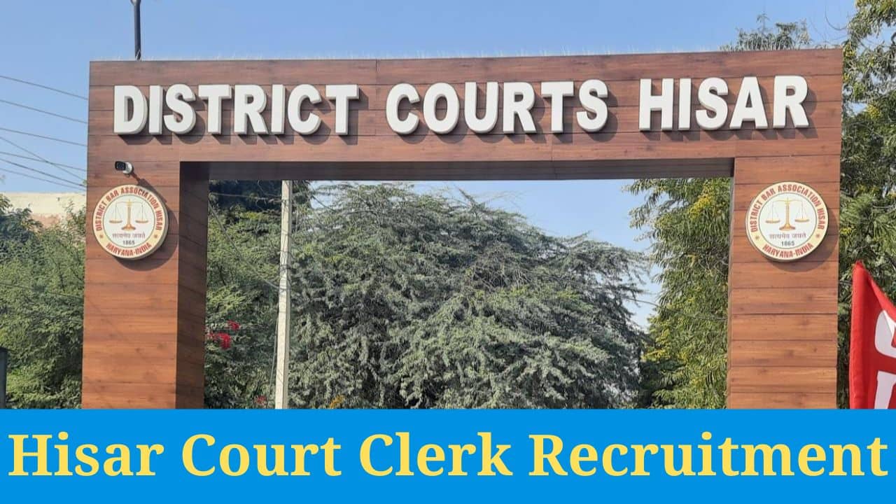 Hisar Court Recruitment 2024 Notification for 25 Clerk Posts, Offline Application Form Download.