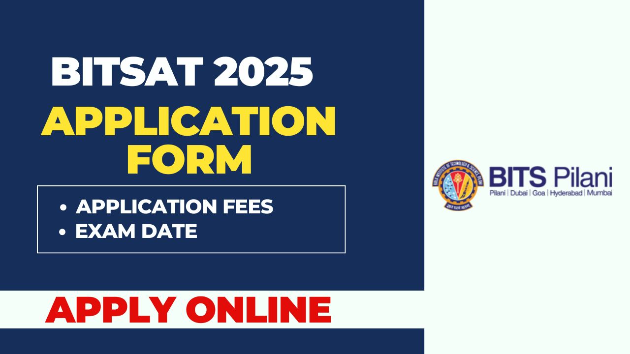 BITSAT 2025 Application Form Released, Check Steps to Apply and Apply Online Link